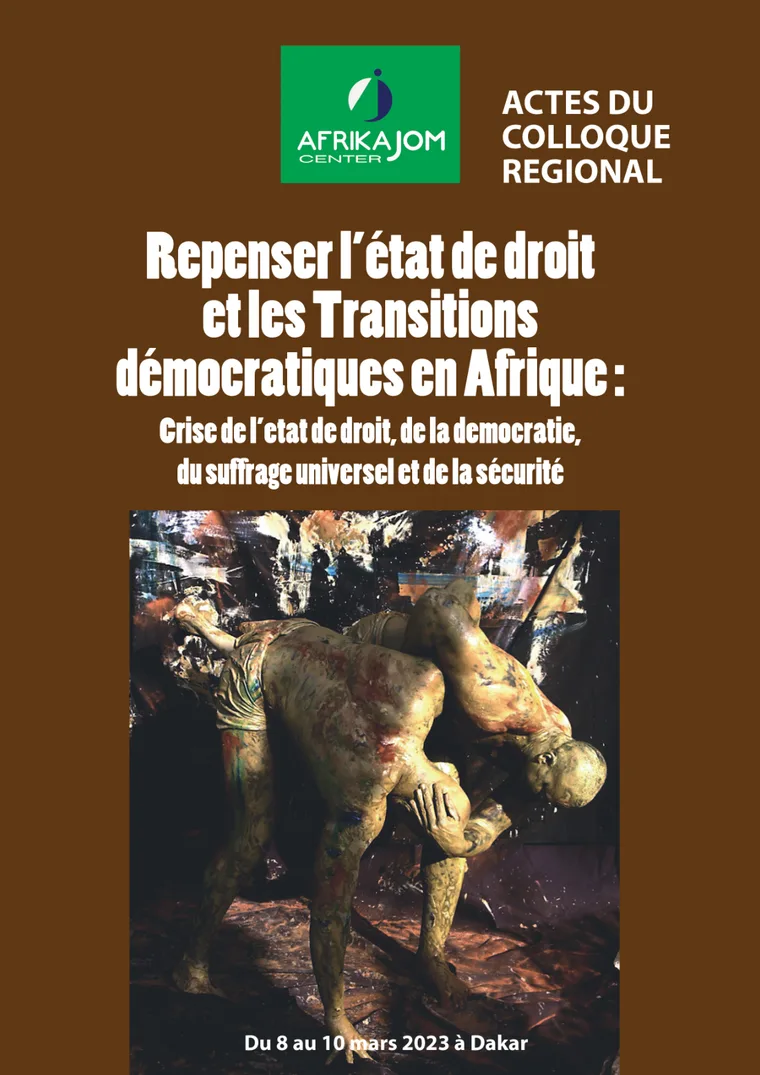Actes du colloque régional : repenser les transitions démocratiques en Afrique de l’Ouest, réinventer la démocratie et l’État de droit